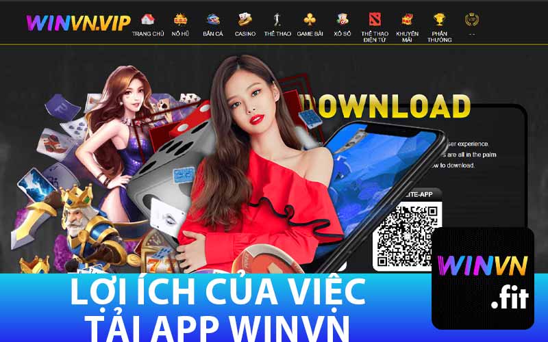 Lợi Ích Của Việc
Tải App Winvn